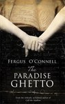 The Paradise Ghetto - Fergus O'Connell - 9781786150431