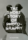 The Short Story of Photography - SMITH,  Ian Haydn - 9781786272010