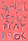 Graphic Design Play Book - CURE,  Sophie ; Seggio, Barbara - 9781786273963