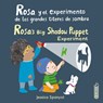 Rosa Y El Experimento de Los Grandes Títeres de Sombra/Rosa's Big Shadow Puppet Experiment - Jessica Spanyol - 9781786286666