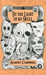 By the Light of My Skull - Ramsey Campbell - 9781786368607