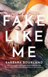 Fake Like Me - Barbara Bourland - 9781786486448