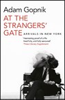 At the Strangers' Gate - Adam Gopnik - 9781786489210