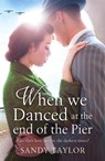 When We Danced at the End of the Pier - Sandy Taylor - 9781786811554