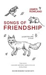Songs of Friendship: A Storytelling Cycle - James Rowland - 9781786825339