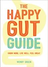 The Happy Gut Guide - Wendy Green - 9781786852458