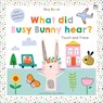 Tiny Town What Did Busy Bunny Hear? - Oakley Graham - 9781787003781