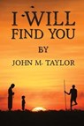 I Will Find You - John M. Taylor - 9781787102798