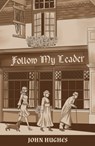 Follow My Leader - John Hughes - 9781787105393