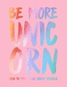 Be More Unicorn - Joanna Gray - 9781787131224