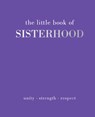 The Little Book of Sisterhood - Joanna Gray - 9781787135185