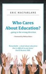 Who Cares about Education? - MACFARLANE,  Eric - 9781787191594