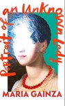 Portrait of an Unknown Lady - Maria Gainza - 9781787303249