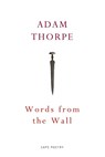 Words From the Wall - Adam Thorpe - 9781787330993
