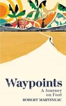 Waypoints - MARTINEAU,  Robert - 9781787331372