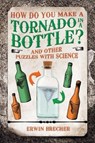 How Do You Make a Tornado in a Bottle? - Erwin Brecher - 9781787390553