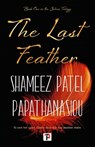 The Last Feather - Shameez Patel Papathanasiou - 9781787587083