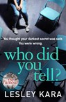 Who Did You Tell? - KARA,  Lesley - 9781787630055