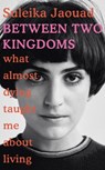 Between Two Kingdoms - Suleika Jaouad - 9781787630512
