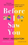 Before I Saw You - HOUGHTON,  Emily - 9781787633834