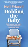 Holding the Baby - Nell Frizzell - 9781787635944
