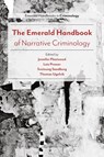 The Emerald Handbook of Narrative Criminology - FLEETWOOD,  Jennifer (Goldsmiths, University of London, UK) ; Presser, Lois (University of Tennessee, USA) ; Sandberg, Sveinung (University of Oslo, Norway) - 9781787690066