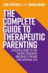 The Complete Guide to Therapeutic Parenting - Jane Mitchell ; Sarah Naish - 9781787753761