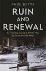 Ruin and Renewal - Paul Betts - 9781788161107