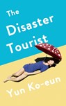 The disaster tourist - yun ko-eun - 9781788163149