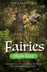 Connecting with the Fairies Made Easy - Flavia Kate Peters - 9781788172622