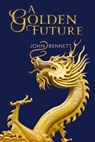 A Golden Future - John Bennett - 9781788300285