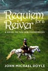 Requiem for a Reiver - John Michael Doyle - 9781788303316