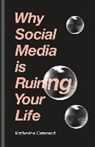 Why Social Media is Ruining Your Life - Katherine Ormerod - 9781788400626