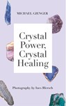 Crystal Power, Crystal Healing: The Complete Handbook - Michael Gienger - 9781788402088