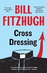 Cross Dressing - Bill Fitzhugh - 9781788423328