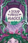 A Scrap of Moss and Magick - Helen Parry - 9781788454131