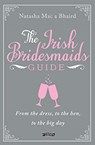 The Irish Bridesmaid's Guide - Natasha Mac a'Bhaird - 9781788490443
