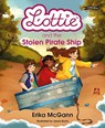 Lottie and the Stolen Pirate Ship - Erika McGann - 9781788493574