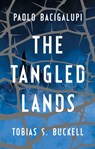 The Tangled Lands - Paolo Bacigalupi ; Tobias S. Buckell - 9781788544771