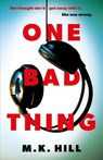 One Bad Thing - M.K. Hill - 9781788548342