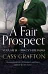 A Fair Prospect: Darcy's Dilemma - Cass Grafton - 9781788633734