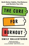 The Cure For Burnout - BALLESTEROS,  Emily - 9781788708210