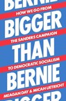 Bigger Than Bernie - Meagan Day ; Micah Uetricht - 9781788738385
