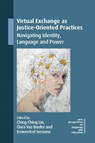 Virtual Exchange as Justice-Oriented Practices - Ching-Ching Lin ; Clara Vaz Bauler ; Ersweetcel C. Servano - 9781788921206