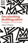 Decolonising Multilingualism - Alison Phipps - 9781788924047