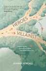Heroes or Villains? - Jeannie Kendall - 9781788932981