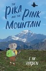 The Pika and the Pink Mountain - E M Inkpen - 9781789017984