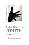 Quaker Quicks - Telling the Truth About God - Rhiannon Grant - 9781789040814