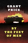 By the Feet of Men - Grant Price - 9781789041460