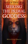 Pagan Portals - Seeking the Primal Goddess - Melusine Draco - 9781789042566
